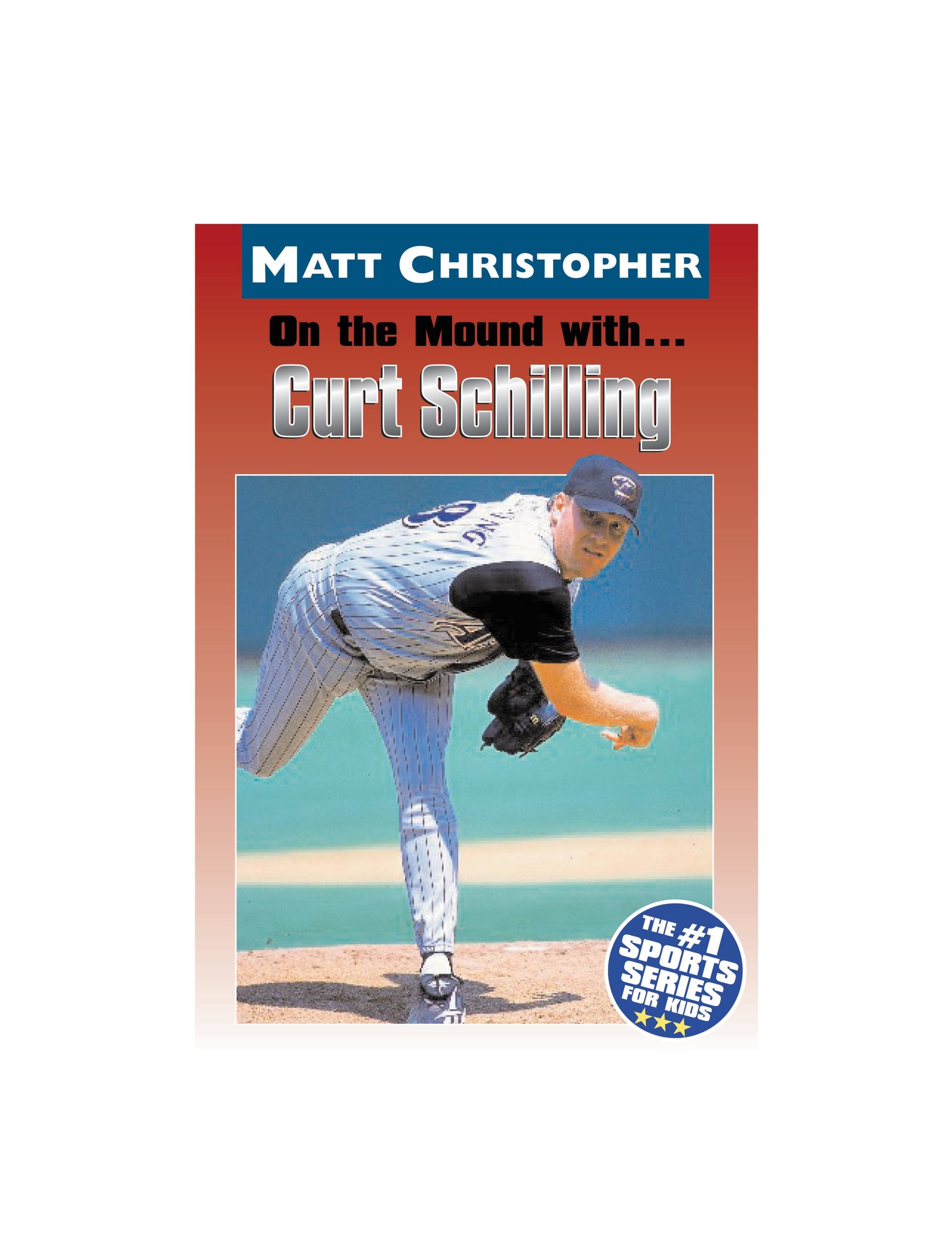 On the Mound with  Curt Schilling (Matt Christopher): Matt