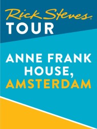 Rick Steves Tour: Anne Frank House, Amsterdam