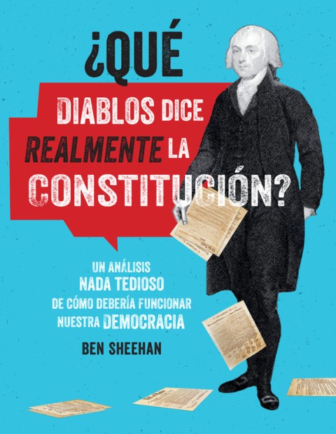 ¿Qué diablos dice realmente la Constitución? [OMG WTF Does the Constitution Actually Say?]